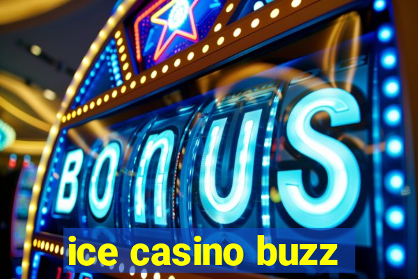 ice casino buzz